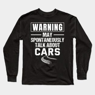 Warning May Spontaneously Talk About Cars - car guy, mechanic Long Sleeve T-Shirt